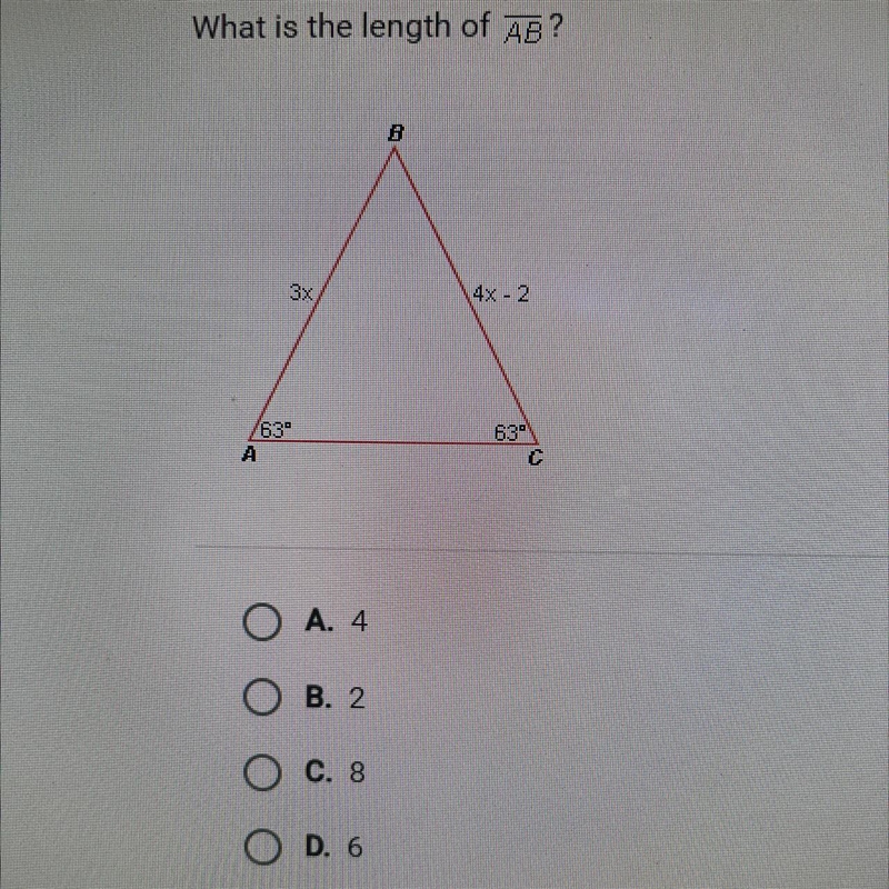 What is the length of AB? B 3x (4X-2 763 A 63 O A. 4 B. 2. C. 8 D. 6-example-1