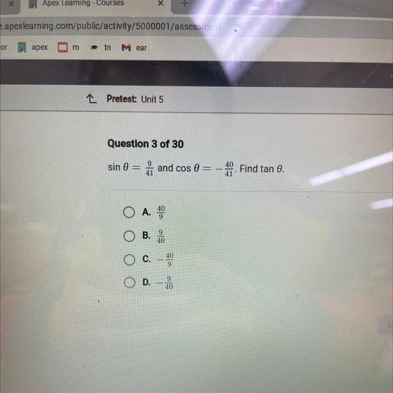 Question 3 of 30 sin 0=/941 and cos 0 =-40/41. Find tan 0. O A. 40/9 OB. 9/40 C. -40/9 D-example-1