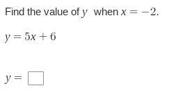 Find the value of y when x=-2 y=5x+6 y=-example-1