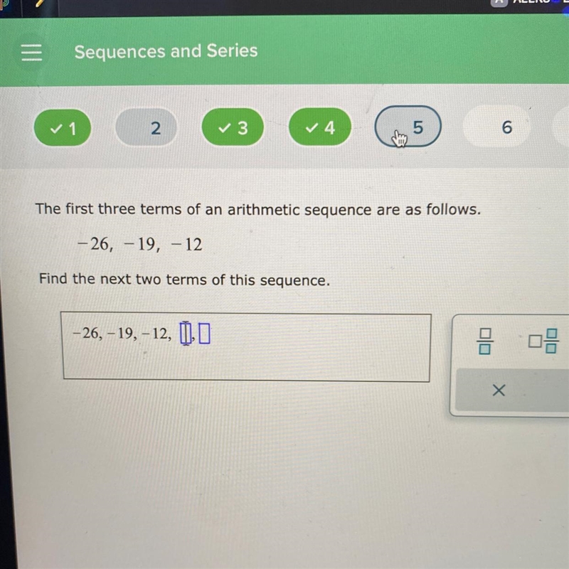 The first three terms of an arithmetic sequence are as follows.-26, -19, -12Find the-example-1