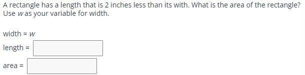 A rectangle has a length that is 2 inches less than its with. What is the area of-example-1