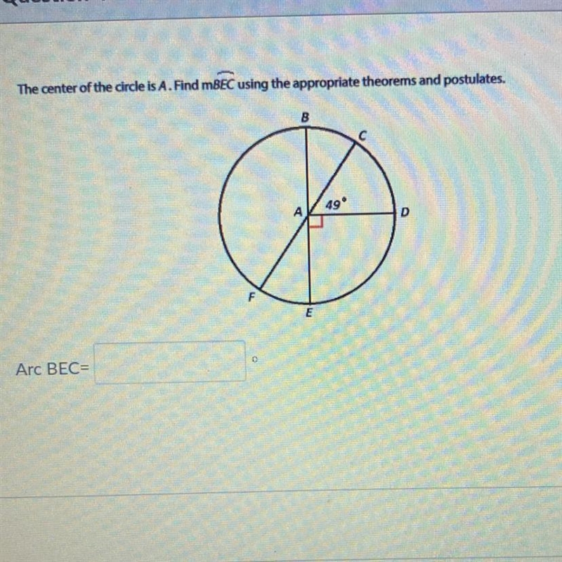 The center of the circle is A. Find mBEC using the appropriate theorems and postulates-example-1