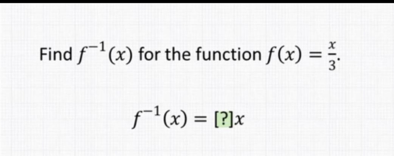 Find f-1 (x)for the function f(x)=x/3 PLEASE HELP QUICK-example-1