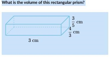 What is the volume of this rectangular prism? If the numbers are 3, 3/5, and 4/3?-example-1