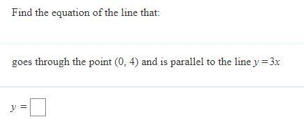 Find the equation of the line that goes through the point (0, 4) and is parallel to-example-1