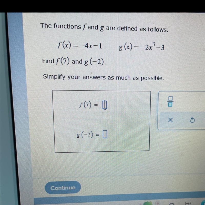 The functions fand g are defined as follows.f(x)=-4x-1g(x) = -2x³-3Find f(7) and g-example-1