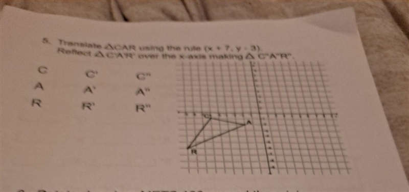 Translate □CAR using the Rule (x +7, y -3) Reflect ☆C' A' R' over the x-axis make-example-1