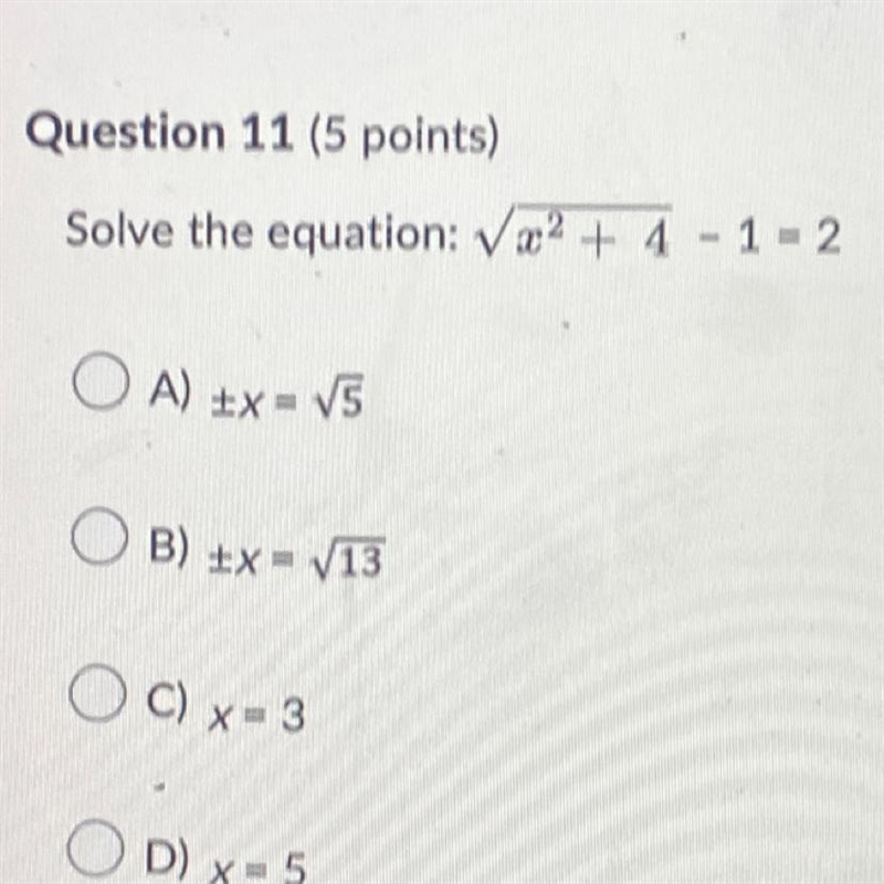 Solve the equation: √2 + 4 - 1 = 2 A) ±x= √5 B) ±x = √13 OC) x= 3 D) x = 5-example-1