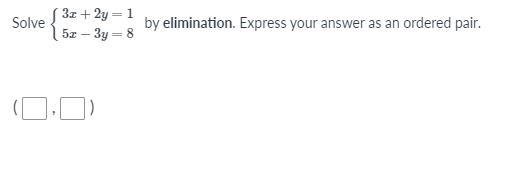 Solve {3x+2y=15x−3y=8 by elimination. Express your answer as an ordered pair.-example-1