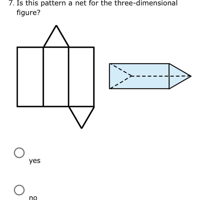 Is this pattern a net for the three-dimensional figure? yes No-example-1