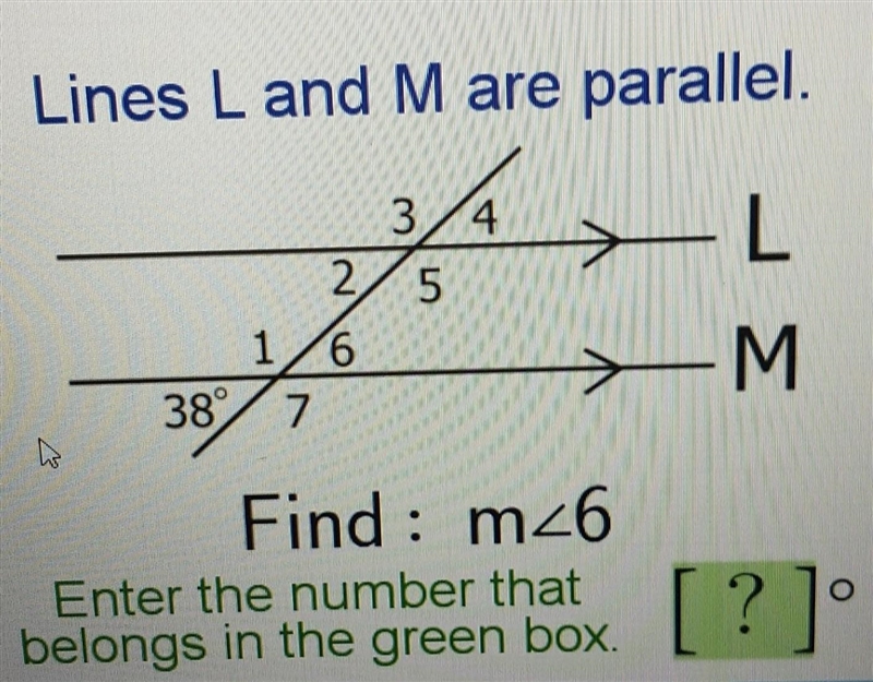 Lines L and M are parallel. O 1/6 38 7 3/4 2/5 Find : m ​-example-1