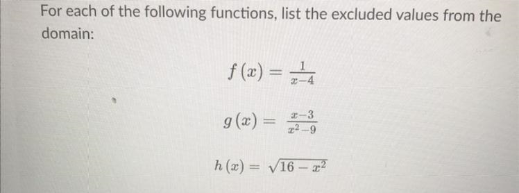 PLEASE HELP QUICK !!!! For each of the following functions, list the excluded values-example-1