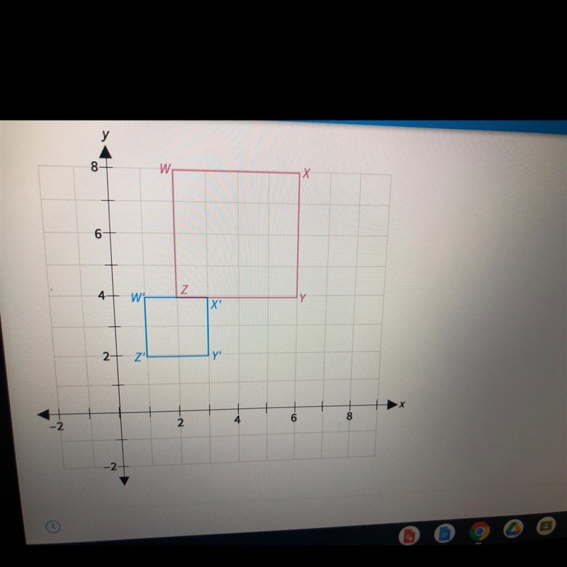 W’X’Y’Z is a dilation image of WXYZ which is the correct description of the dilation-example-1