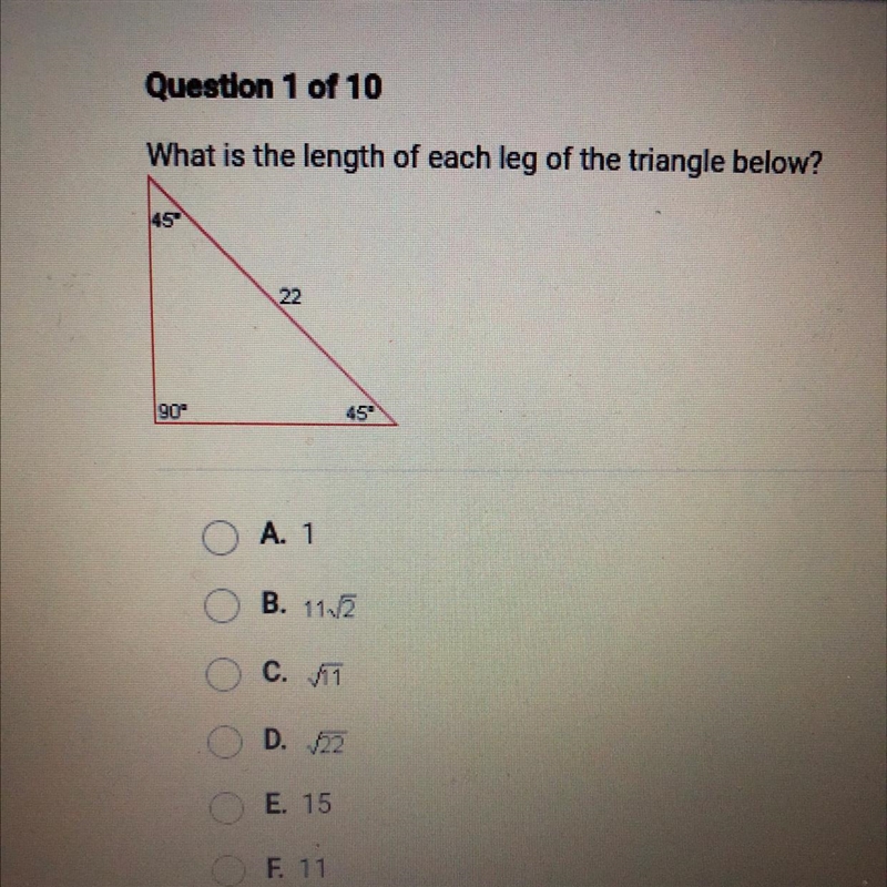 What is the length of each leg of the triangle below? 90⁰ 22 A. 1 OB. 11.2 C. 11 D-example-1