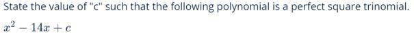 State the value of "c" such that the following polynomial is a perfect square-example-1