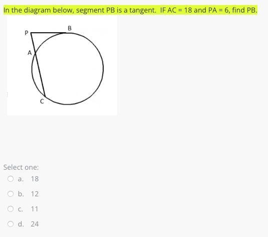 In the diagram below, segment PB is a tangent. IF AC = 18 and PA = 6, find PB.-example-1