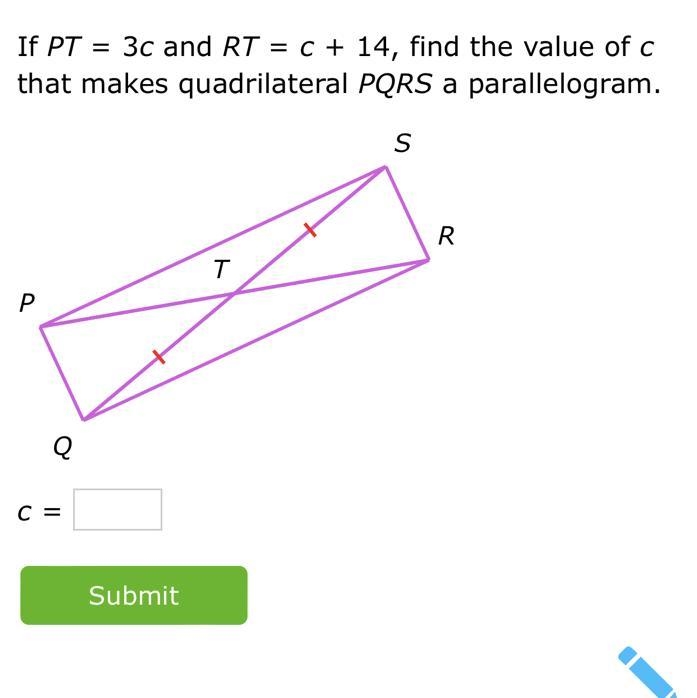 If PT=3c and RT=c+14, find the value of c that makes quadrilateral PQRS a parallelogram-example-1