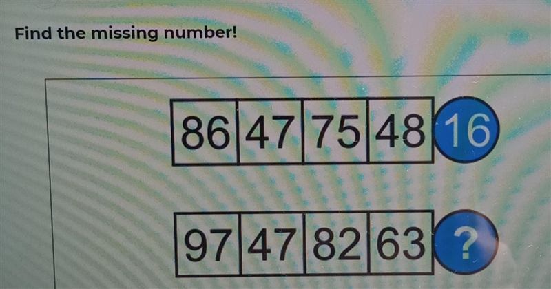 Find the missing number 86, 47, 75, 48-16 97, 47, 82, 63-?​-example-1