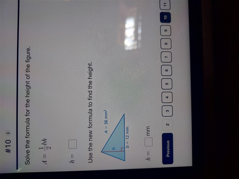 Solve the formula for the height of the figure. A=1/2bh h=_ Use the formula to find-example-1