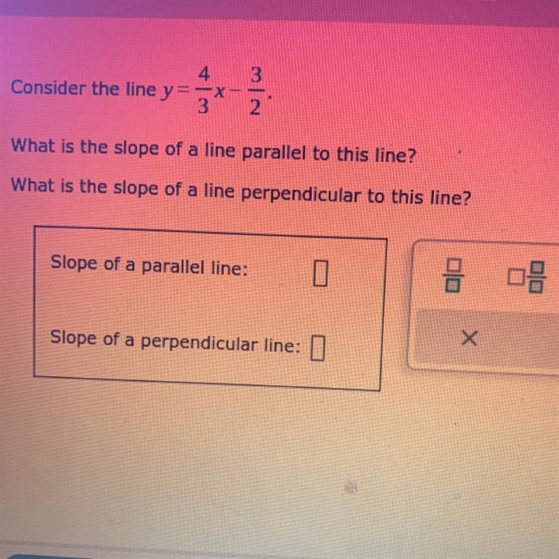 What is the slope of a line parallel to this line? What is the slope of a line perpendicular-example-1