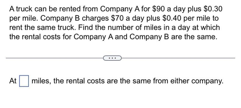 A truck can be rented from Company A for ​$90 a day plus ​$0.30 per mile. Company-example-1