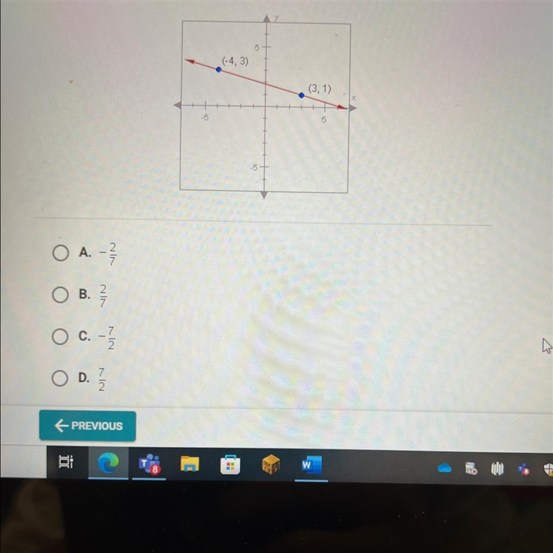 What is the slope of the line shown below A. -2/7 B. 2/7 C.-7/2 D.7/2-example-1