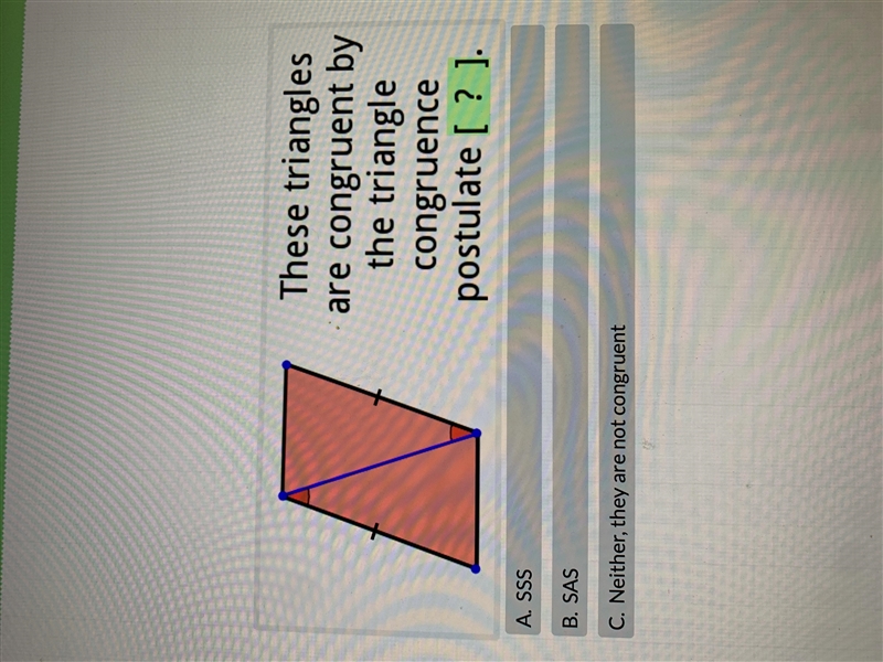 These triangles are congruent by the triangle congruence postulate ___-example-1