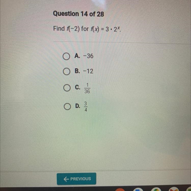 Find f(-2) for (x) = 3 . 2^x O A. -36 O B. -12 O c.1/36 O D. 3/4-example-1