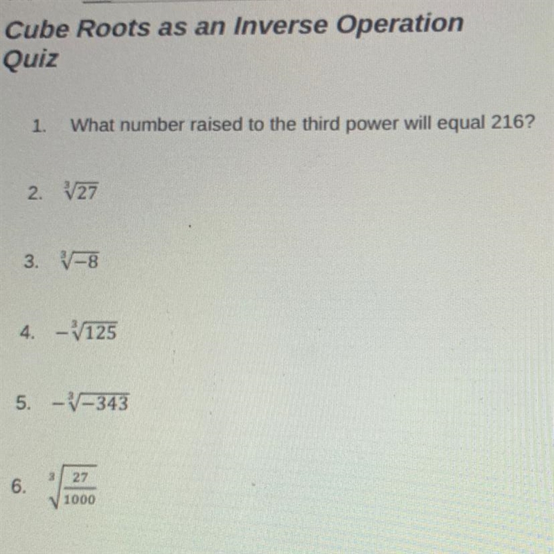 1.What number raised to the third power will equal 216? 2. /27 3. V-8 4. - 125 5.-V-example-1