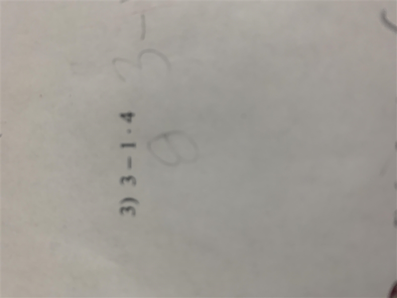 What is 3 - 1 x 4 pls answer need help with this I’m getting -1 and 8-example-1