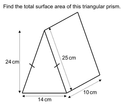 Find the total surface area of this triangular prism. 25 cm 24 cm 10 cm 14 cm-example-1