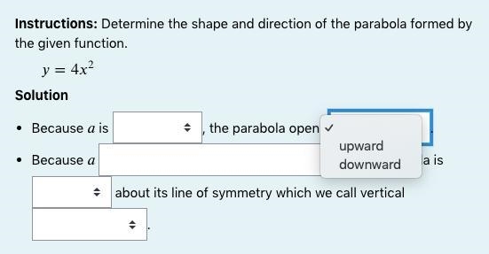 Instructions: Determine the shape and direction of the parabola formed by the given-example-2