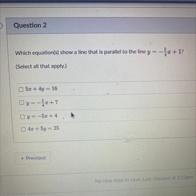 Which equations show a line that is parallel to the line y = -5/4x + 1? select all-example-1