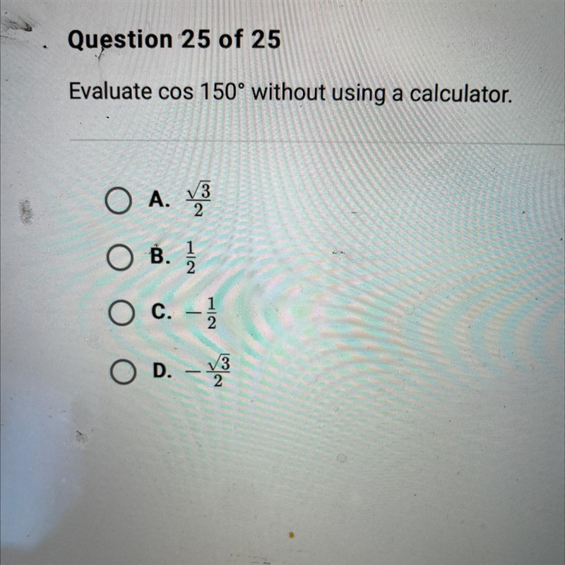 Evaluate cos 150° without using a calculator.Ο Α.√32B. 2O C. -1/2OD. -32-example-1