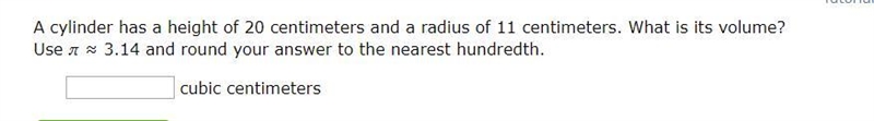 A cylinder has a height of 20 centimeters and a radius of 11 centimeters. What is-example-1