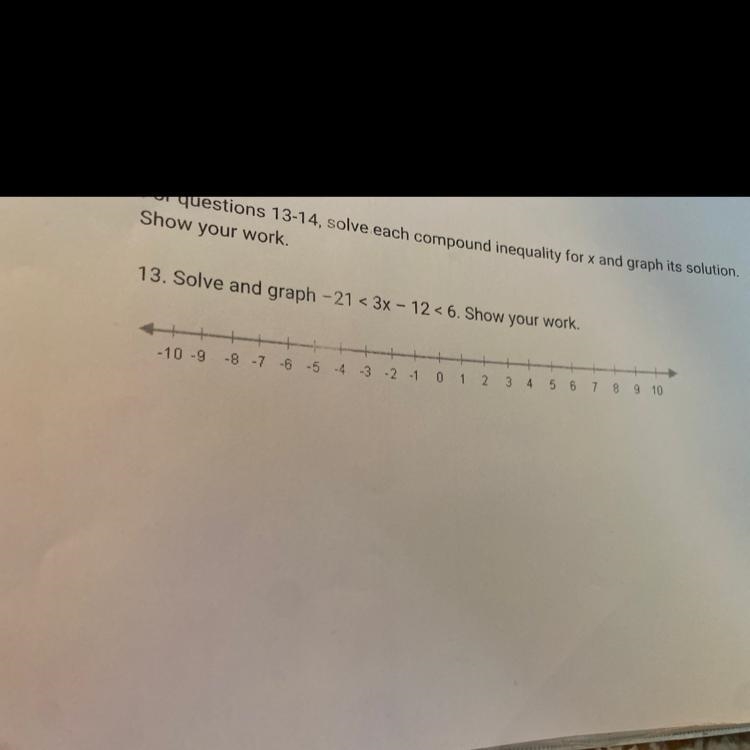 13. Solve and graph -21 < 3x - 12<6. Show your work.-example-1