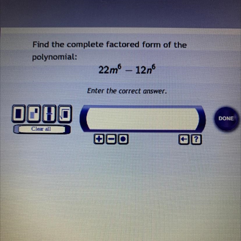 Find the complete factored form of the polynomial:22m6 – 12n6-example-1