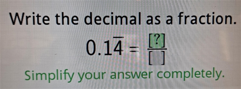 Write the decimal as a fraction. 0.14 = [?] Simplify your answer completely.​-example-1