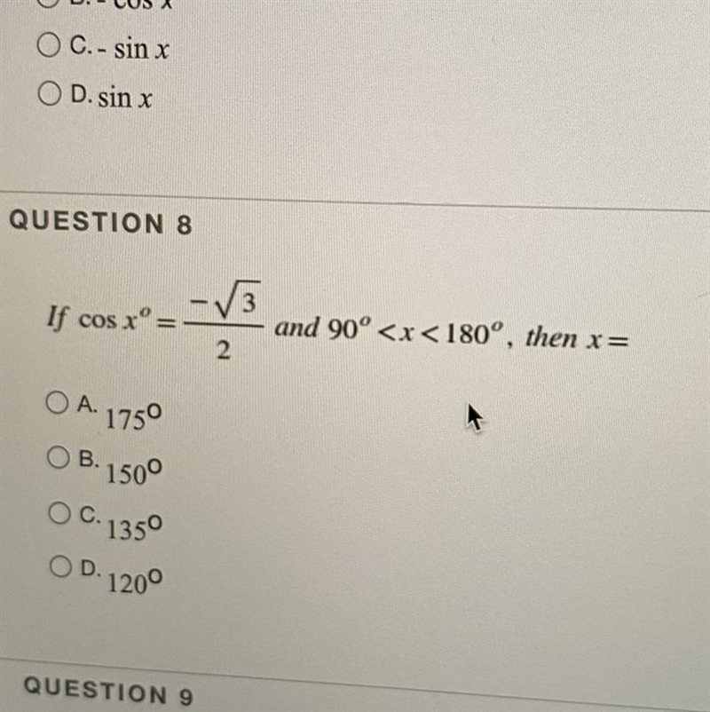 QUESTION 8 If cos xº = - OA. 175⁰ OB. 1500 OC. 1350 OD. 120⁰ -√3 2 and 90° A-example-1