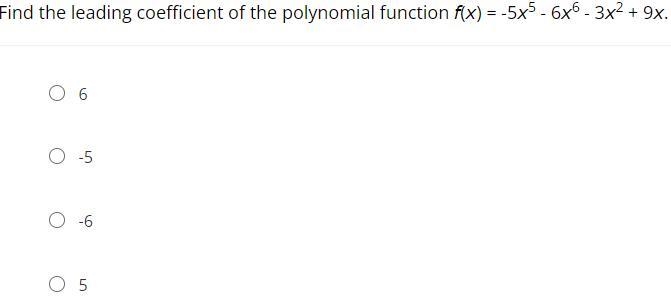 Find the leading coefficient of the polynomial function f(x) = -5x5 - 6x6 - 3x2 + 9x-example-1