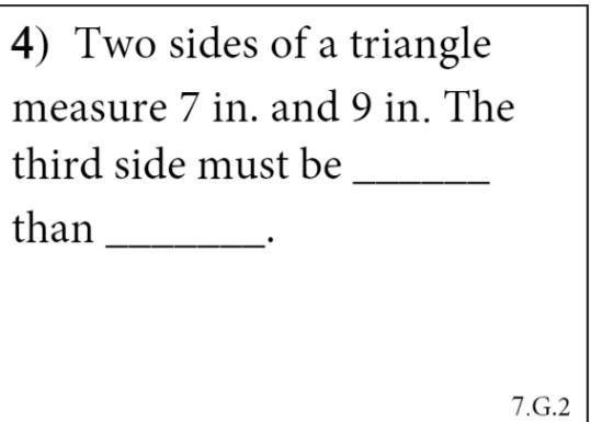 Two sides of a triangle measure 7 in and 9 in the third side must be _____ than _____-example-1