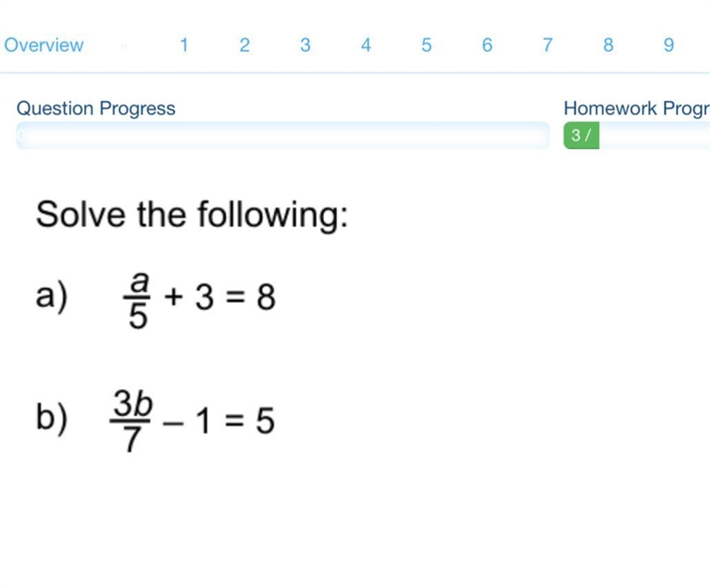 Solve the following: a) a/5+3=8 b) 3b/7-1=5-example-1