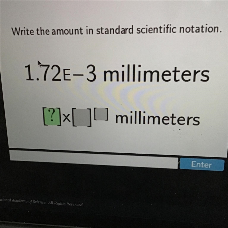 Write the amount in standard scientific notation. 1.72E-3 millimeters [?]x[ ]^ millimeters-example-1