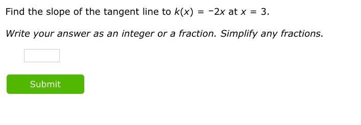 Find the slope of the tangent line to k(x)=–2x at x=3.-example-1