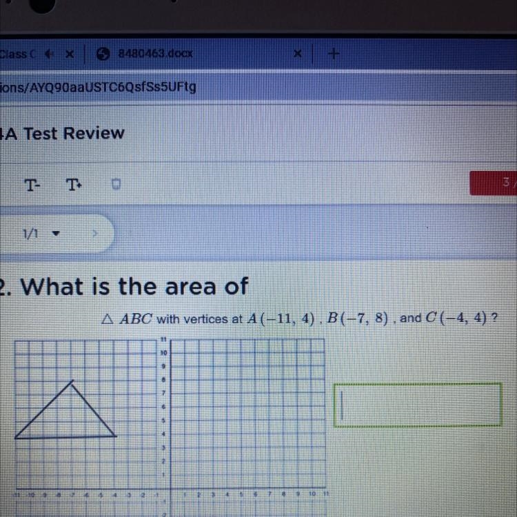 What is the area of a triangle if the vertices are at A(-11, 4) B(-7, 8) C(-4, 4)-example-1