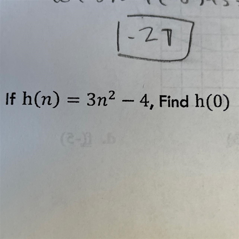 If h (n) = 3n^2- 4, Find h (0)-example-1