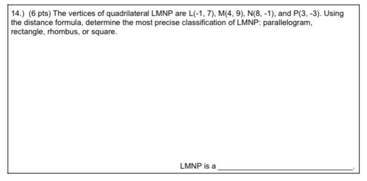 The vertices of quadrilateral LMNP are L (-1,7) M(4,9) N(8,-1) P(3,-3)-example-1