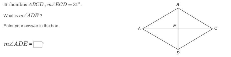 In rhombus ABCD , m∠ECD=31∘ . What is m∠ADE ? Enter your answer in the box.-example-1