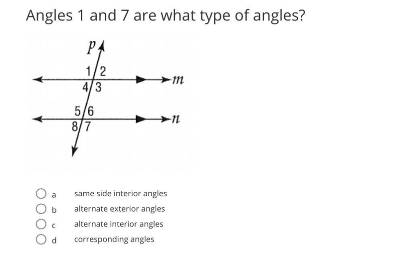 Angles 1 and 7 are what type of angles? A. Same side interior angles B. Alternate-example-1