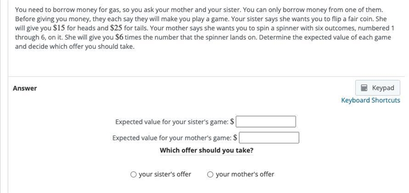 You need to borrow money for gas, so you ask your mother and your sister. You can-example-1